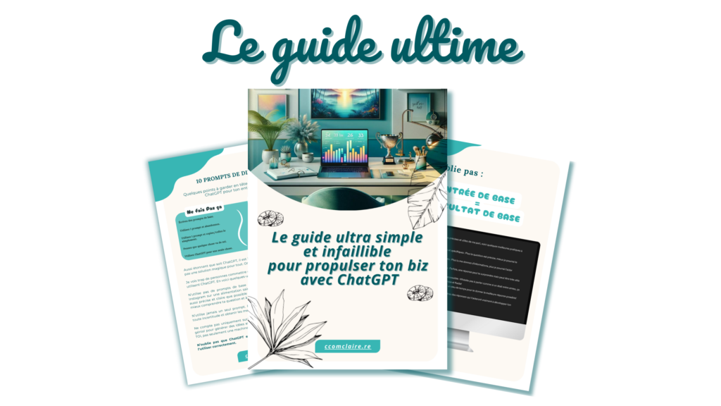 Guide ultime et infaillible pour propulser ton business avec ChatGPT, 10 prompts exclusifs pour gagner du temps et optimiser ta communication digitale